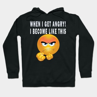 When I get angry! , I become like this Hoodie